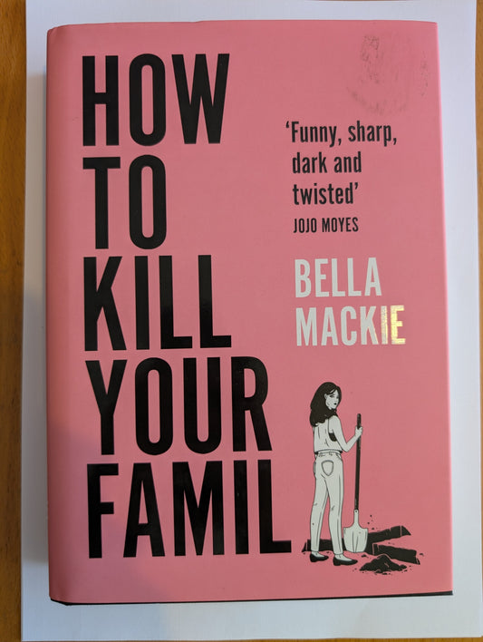 How To Kill Your Family by Bella Mackie (Hardcover, 2021)