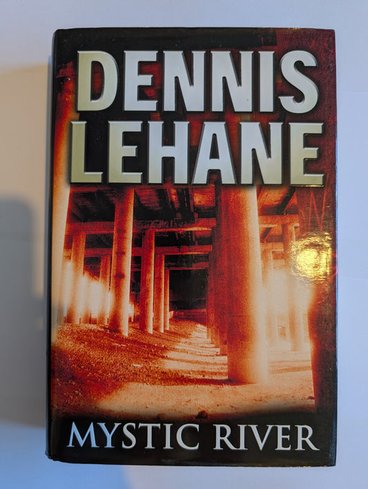 Mystic River by Dennis Lehane (Hardcover, 2001, First Print First Edition)