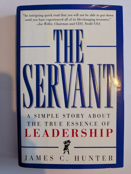 The Servant: A Simple Story About The True Essence Of Leadership by James C. Hunter (Hardcover, 1998)
