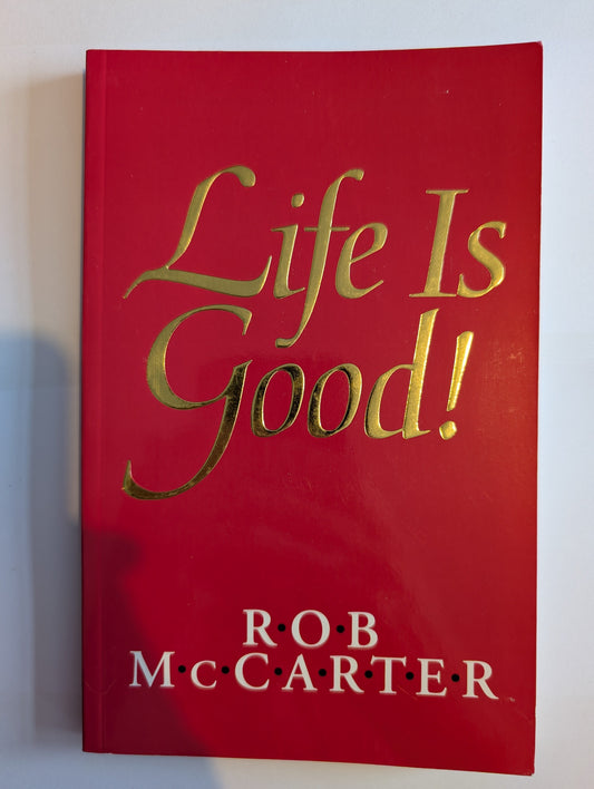 Life Is Good! Building Success Through Optimism by Rob McCarter (Paperback, 1998)