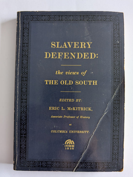 Slavery Defended: The Views Of The Old South edited by Eric L. McKitrick (Paperback)