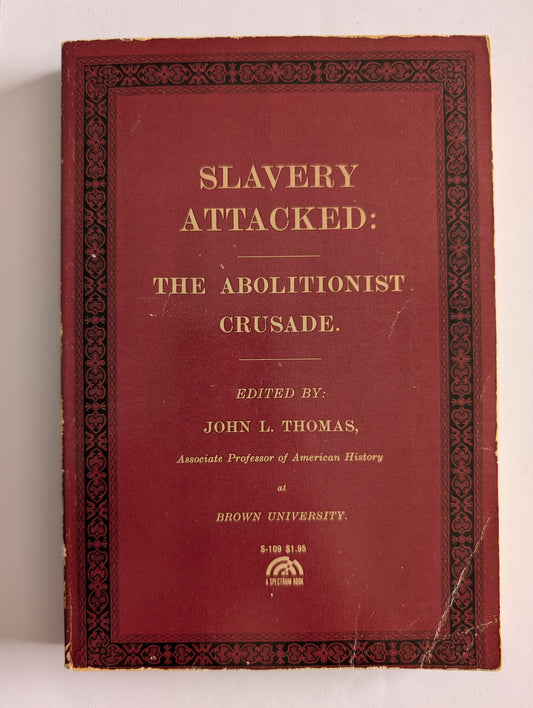 Slavery Attacked: The Abolitionist Crusade edited by John L. Thomas (Paperback)