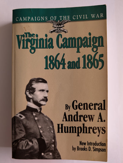 The Virginia Campaign 1864 and 1865 by General Andrew A. Humphreys (Paperback)
