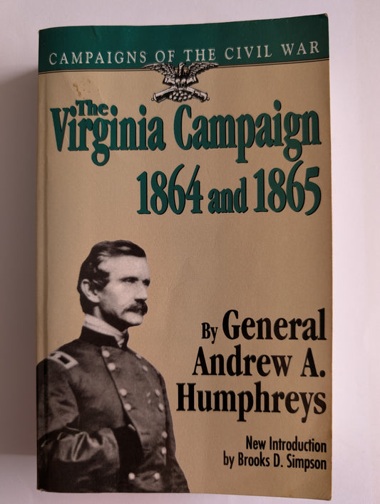 The Virginia Campaign 1864 and 1865 by General Andrew A. Humphreys (Paperback)